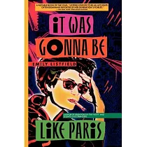 It Was Gonna Be Like Paris