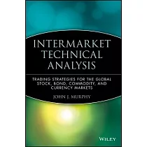 Intermarket Technical Analysis： Trading Strategies for the Global Stock， Bond， Commodity and Currency Markets
