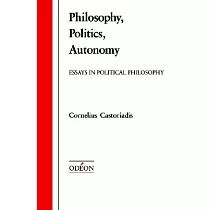 Philosophy， Politics， Autonomy： Essays in Political Philosophy