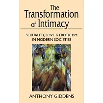 Transformation of Intimacy： Sexuality， Love， and Eroticism in Modern Societies