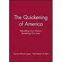 The Quickening of America： Rebuilding Our Nation， Remaking Our Lives