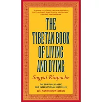 The Tibetan Book of Living and Dying： The Spiritual Classic & International Bestseller： 20th Anniversary Edition