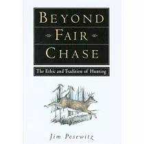 Beyond Fair Chase： The Ethic and Tradition of Hunting