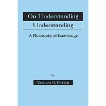 On Understanding Understanding： Philosophy of Knowledge