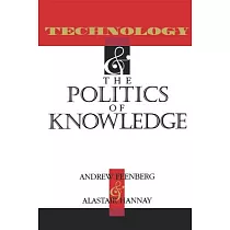 Technology and the Politics of Knowledge
