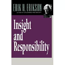 Insight and Responsibility： Lectures on the Ethical Implications of Psychoanalytic Insight