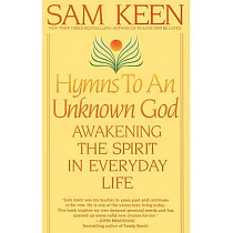 Hymns to an Unknown God： Awakening the Spirit in Everyday Life