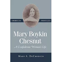Mary Boykin Chesnut： A Confederate Woman’s Life