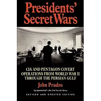Presidents’ Secret Wars： CIA and Pentagon Covert Operations from World War II Through the Persian Gulf