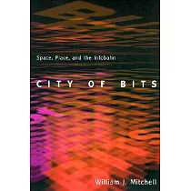 City of Bits： Space， Place， and the Infobahn