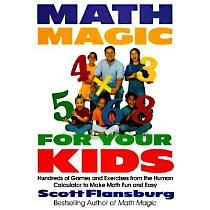 Math Magic for Your Kids： Hundreds of Games and Exercises from the Human Calculator to Make Math Fun and Easy