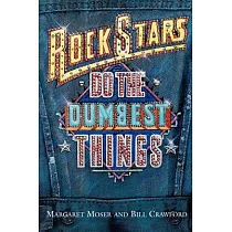 Rock Stars Do the Dumbest Things