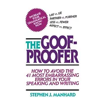 The Goof─Proofer： How to Avoid the 41 Most Embarrassing Errors in Your Speaking and Writing