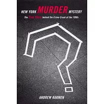 New York Murder Mystery： The True Story Behind the Crime Crash of the 1990’s