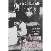 Women of the Depression: Caste and Culture in San Antonio, 1929-1939
