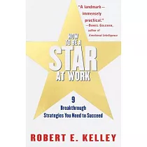 How to Be a Star at Work： 9 Breakthrough Strategies You Need to Succeed