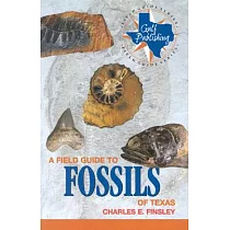 A Field Guide to Fossils of Texas