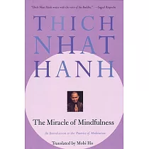 The Miracle of Mindfulness： An Introduction to the Practice of Meditation