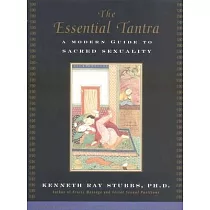 The Essential Tantra： A Modern Guide to Sacred Sexuality