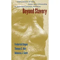 Beyond Slavery： Explorations of Race， Labor， and Citizenship in Postemancipation Societies