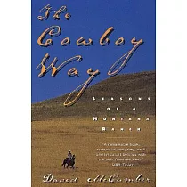 The Cowboy Way： Seasons of a Montana Ranch