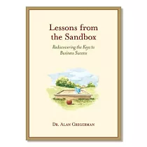 Lessons from the Sandbox： Using the 13 Gifts of Childhood to Rediscover the Keys to Business Success