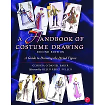 A Handbook of Costume Drawing： A Guide to Drawing the Period Figure for Costume Design Students