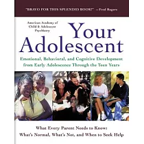 Your Adolescent： Emotional， Behavioral， and Cognitive Development from Early Adolescence Through the Teen Years