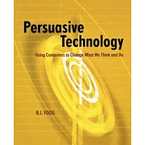 Persuasive Technology： Using Computers to Change What We Think and Do