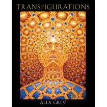 Transfigurations： Alex Grey ; With Contributions by Albert Hofmann ... Et Al