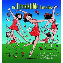 The Irresistible Rose Is Rose： A Collection of Rose Is Rose Comics
