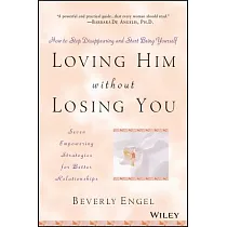 Loving Him Without Losing You： How to Stop Disappearing and Start Being Yourself