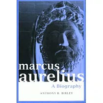 Marcus Aurelius： A Biography