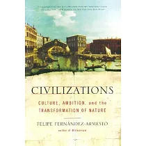Civilizations： Culture， Ambition， and the Transformation of Nature