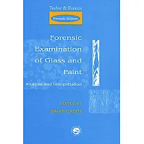 Forensic Examination of Glass and Paint： Analysis and Interpretation