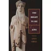 Too Bright to See & Alma： & Alma ： Poems