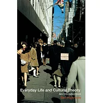 Everyday Life and Cultural Theory： An Introduction
