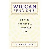 Wiccan Feng Shui： How to Arrange a Magickal Life