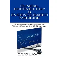 Clinical Epidemiology and Evidence─Based Medicine： Fundamental Principles of Clinical Reasoning & Research