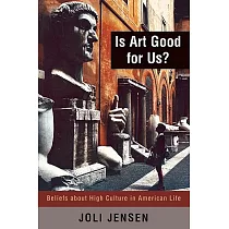 Is Art Good for Us?： Beliefs about High Culture in American Life