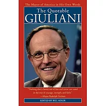 The Quotable Giuliani： The Mayor of America in His Own Words