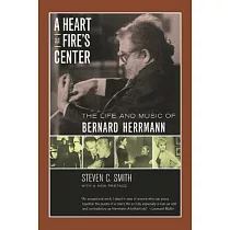 A Heart at Fire’s Center： The Life and Music of Berhard Herrmann
