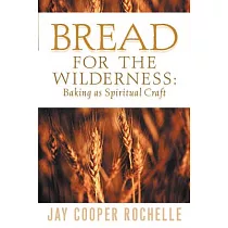Bread for the Wilderness： Baking as Spiritual Craft