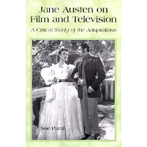 Jane Austen on Film and Television： A Critical Study of the Adaptations