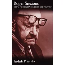 Roger Sessions： How a Difficult Composer Got That Way