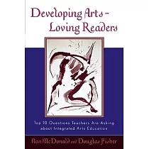 Developing Arts Loving Readers： Top Ten Questions Teachers Are Asking About Integrated Arts Education