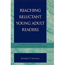Reaching Reluctant Young Adult Readers： A Handbook for Librarians and Teachers