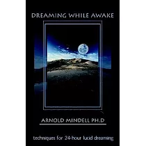 Dreaming While Awake： Techniques for 24─Hour Lucid Dreaming