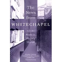 The News from Whitechapel： Jack the Ripper in the Daily Telegraph