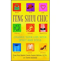 Feng Shui Chic： Change Your Life With Spirit and Style